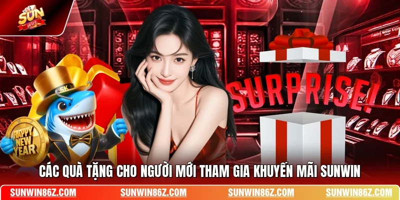 Các quà tặng cho người mới tham gia khuyến mãi SUNWIN