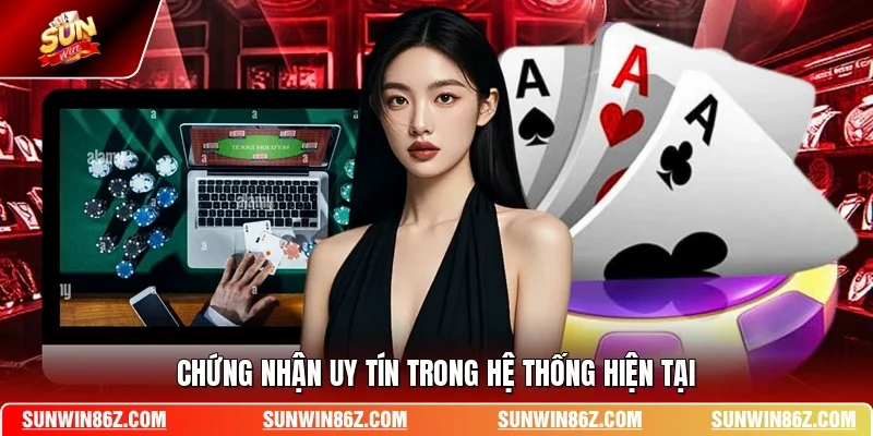 Chứng nhận uy tín trong hệ thống hiện tại