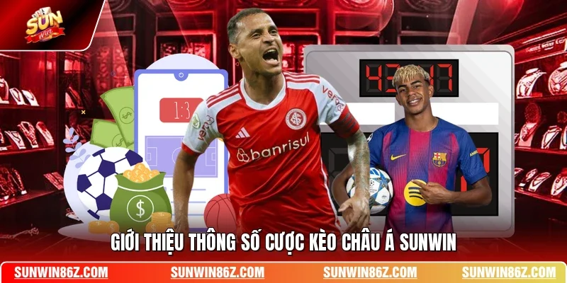 Giới thiệu thông số cược kèo châu Á SUNWIN