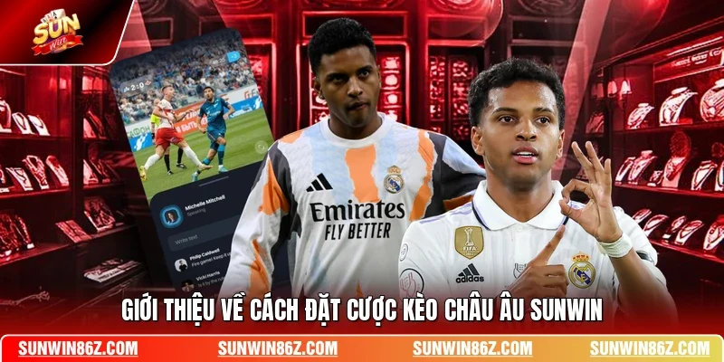 Giới thiệu về cách đặt cược kèo châu Âu SUNWIN
