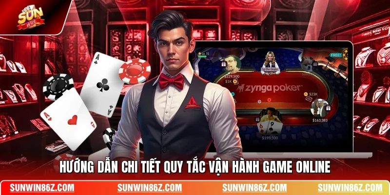 Hướng dẫn chi tiết quy tắc vận hành game online