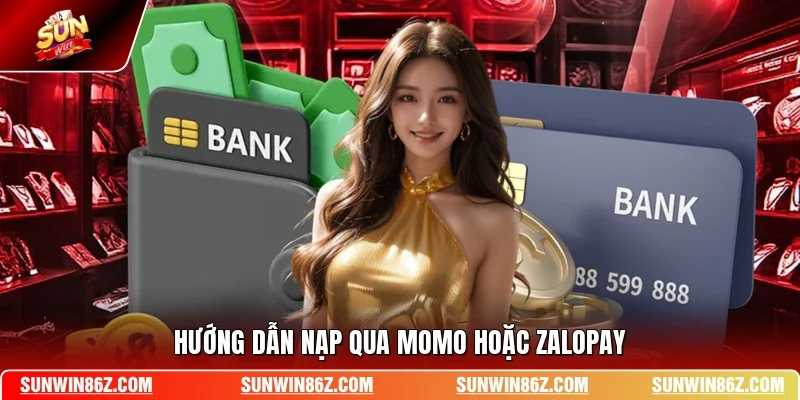 Hướng dẫn nạp qua Momo hoặc ZaloPay