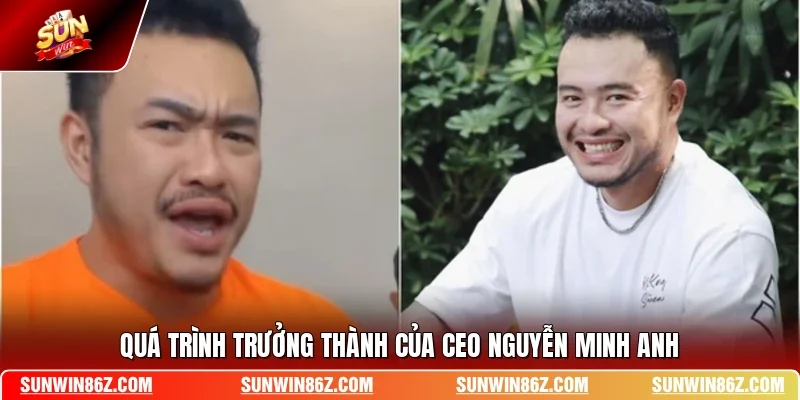Quá trình trưởng thành của CEO Nguyễn Minh Anh