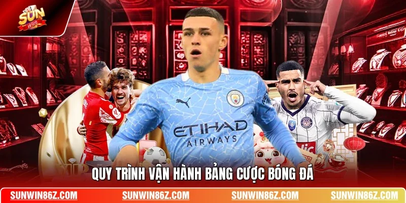 Quy trình vận hành bảng cược bóng đá
