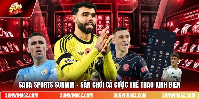 Saba Sports SUNWIN - Sân Chơi Cá Cược Thể Thao Kinh Điển