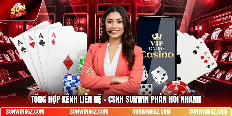Tổng hợp kênh Liên hệ-CSKH SUNWIN phản hồi nhanh