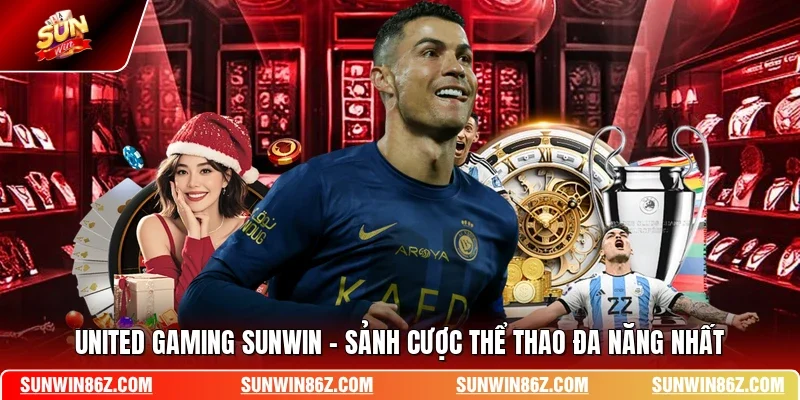 United Gaming SUNWIN - Sảnh Cược Thể Thao Đa Năng Nhất